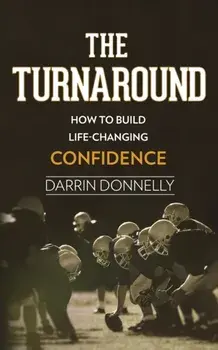 The Turnaround: How to Build Life-Changing Confidence, Paperback/Darrin Donnelly