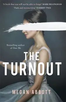 The Turnout. 'A book you will not be able to forget' (Mark Billingham), Hardback/Megan Abbott