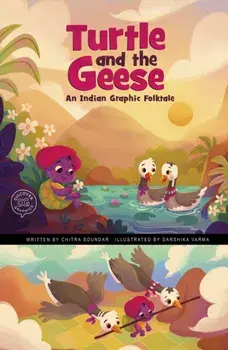 The Turtle and the Geese. An Indian Graphic Folktale, Paperback/Chitra Soundar