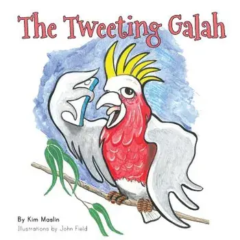 The Tweeting Galah, Paperback/Kimberly Maslin
