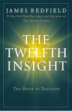 The Twelfth Insight: The Hour of Decision - James Redfield