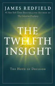 The Twelfth Insight: The Hour of Decision, Paperback/James Redfield