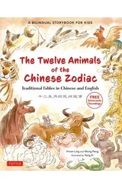 The Twelve Animals of the Chinese Zodiac: Traditional Fables in Chinese and English - A Bilingual Storybook for Kids (Free Online Audio Recordings) - Vivian Ling