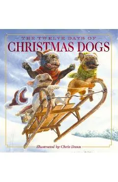 The Twelve Days of Christmas Dogs: The Classic Edition - Amanda Sobotka