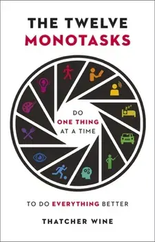 The Twelve Monotasks, Paperback/Thatcher Wine