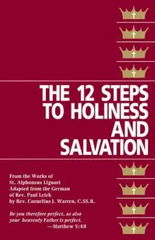 The Twelve Steps to Holiness and Salvation, Paperback/St Alphonsus Liguori