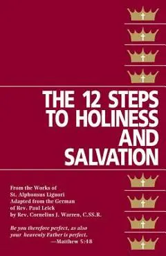 The Twelve Steps to Holiness and Salvation - St Alphonsus Liguori