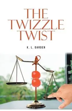 The Twizzle Twist - K. L. Darden