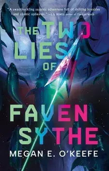 The Two Lies of Faven Sythe, Paperback/Megan E. O'Keefe