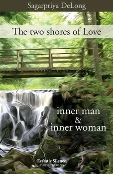 The Two Shores of Love: Inner Man & Inner Woman, Paperback/Sagarpriya DeLong