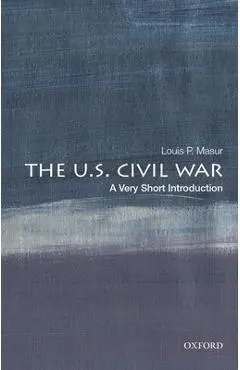 The U.S. Civil War: A Very Short Introduction - Louis P. Masur