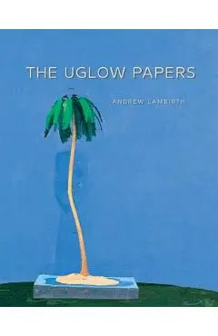 The Uglow Papers - Andrew Lambirth