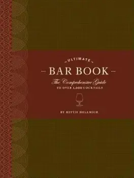 The Ultimate Bar Book: The Comprehensive Guide to Over 1,000 Cocktails, Hardcover/Mittie Hellmich