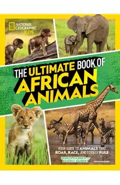 The Ultimate Book of African Animals - Dereck And Beverly Joubert