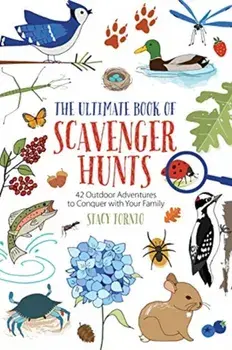 The Ultimate Book of Scavenger Hunts: 42 Outdoor Adventures to Conquer with Your Family, Paperback/Stacy Tornio