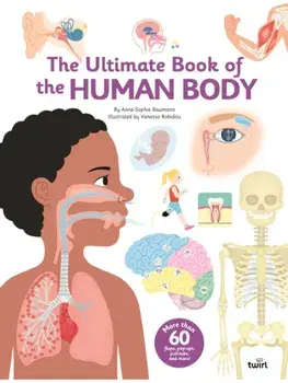 The Ultimate Book of the Human Body, Hardback/Anne-Sophie Baumann