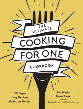The Ultimate Cooking for One Cookbook: 175 Super Easy Recipes Made Just for You, Paperback/Joanie Zisk