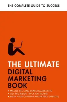 The Ultimate Digital Marketing Book. Succeed at SEO and Search, Master Mobile Marketing, Get to Grips with Content Marketing, Paperback/Jane Heaton