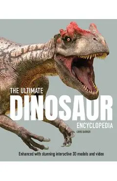 The Ultimate Dinosaur Encyclopedia: Enhanced with Stunning Interactive 3D Models and Videos - Chris Barker
