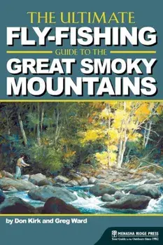 The Ultimate Fly-Fishing Guide to the Smoky Mountains, Paperback/Don Kirk
