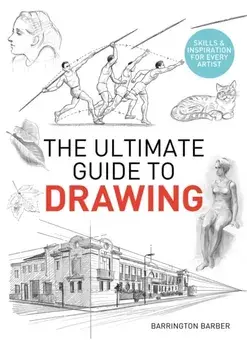 The Ultimate Guide to Drawing. Skills & Inspiration for Every Artist, Paperback/Barrington Barber