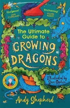 The Ultimate Guide to Growing Dragons (The Boy Who Grew Dragons 6), Paperback/Andy Shepherd