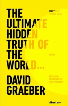 The Ultimate Hidden Truth of the World, Hardback/David Graeber