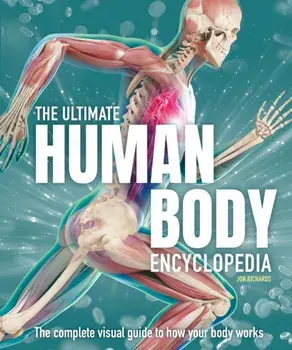 The Ultimate Human Body Encyclopedia. The complete visual guide, Hardback/***
