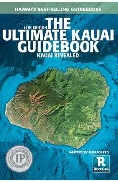 The Ultimate Kauai Guidebook: Kauai Revealed - Andrew Doughty