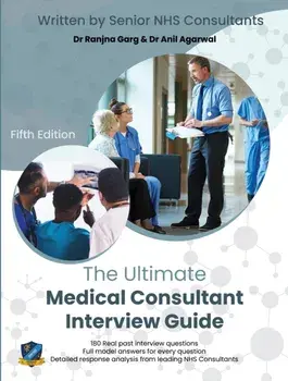The Ultimate Medical Consultant Interview Guide. Fifth Edition. Over 180 Real Interview Questions Answered with Full Model Responses and Analysis, Paperback/Dr Anjum Gandhi