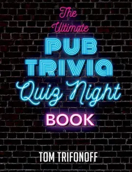 The Ultimate Pub Trivia Quiz Night Book, Paperback/Tom Trifonoff