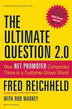 The Ultimate Question 2.0: How Net Promoter Companies Thrive in a Customer-Driven World, Hardcover/Fred Reichheld