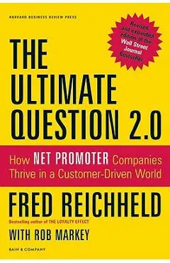 The Ultimate Question 2.0: How Net Promoter Companies Thrive in a Customer-Driven World - Fred Reichheld