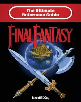 The Ultimate Reference Guide to Final Fantasy, Paperback/Blacknes Guy