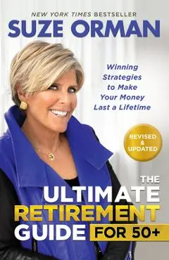 The Ultimate Retirement Guide for 50+: Winning Strategies to Make Your Money Last a Lifetime (Revised & Updated for 2025) - Suze Orman