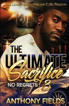 The Ultimate Sacrifice 3: No Regrets, Paperback/Anthony Fields