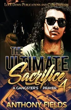 The Ultimate Sacrifice 4: A Gangster's Prayer, Paperback/Anthony Fields