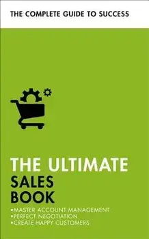 The Ultimate Sales Book: Master Account Management, Perfect Negotiation, Create Happy Customers, Paperback/Christine Harvey