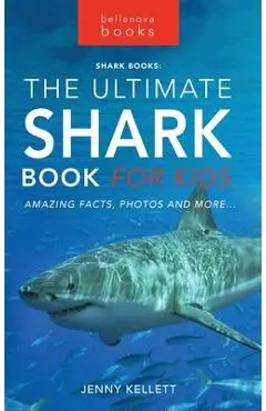 The Ultimate Shark Book for Kids: 100+ Amazing Shark Facts, Photos, Quiz + More - Jenny Kellett