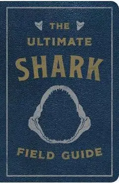 The Ultimate Shark Field Guide: The Ocean Explorer's Handbook (Sharks, Observations, Science, Nature, Field Guide, Marine Biology for Kids) - Julius Csotonyi