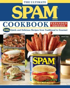 The Ultimate SPAM Cookbook Expanded Edition. 140+ Quick and Delicious Recipes from Traditional to Gourmet, Paperback/Hormel Foods