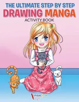 The Ultimate Step By Step Drawing Manga Activity Book, Paperback/Activibooks For Kids