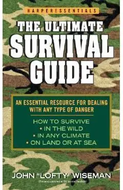 The Ultimate Survival Guide - John 'lofty' Wiseman