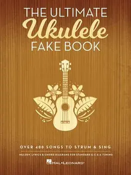 The Ultimate Ukulele Fake Book: Over 400 Songs to Strum & Sing, Paperback/Hal Leonard Corp