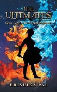 The Ultimates. Some People Aren't Just Ordinary, Paperback/Hrishika Pal