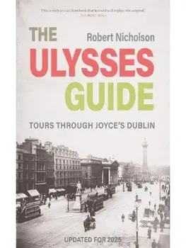 The Ulysses Guide. Tours through Joyce's Dublin, Paperback/Robert Nicholson