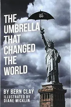 The Umbrella That Changed the World, Hardcover/Bern Clay