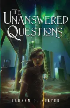 The Unanswered Questions (Book One of the Unanswered Questions Series), Paperback/Lauren D. Fulter