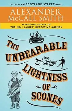 The Unbearable Lightness of Scones - Alexander Mccall Smith