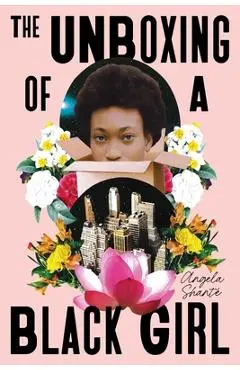 The Unboxing of a Black Girl - Angela Shanté